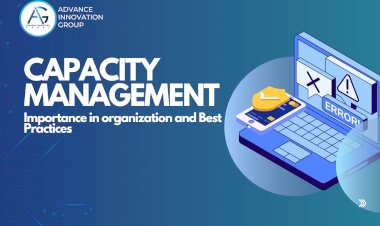 Capacity Management: Importance in organization and Best Practices