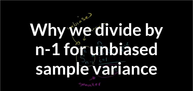 While Arriving at the Variance of the Sample, We Divide by (N-1), Why do We do So ?