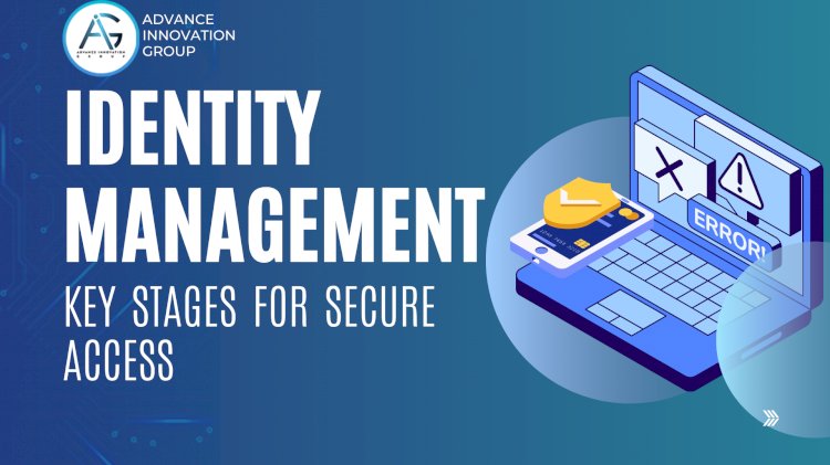 What is Identity Management and what are the lifecycle stages from info sec standpoint?